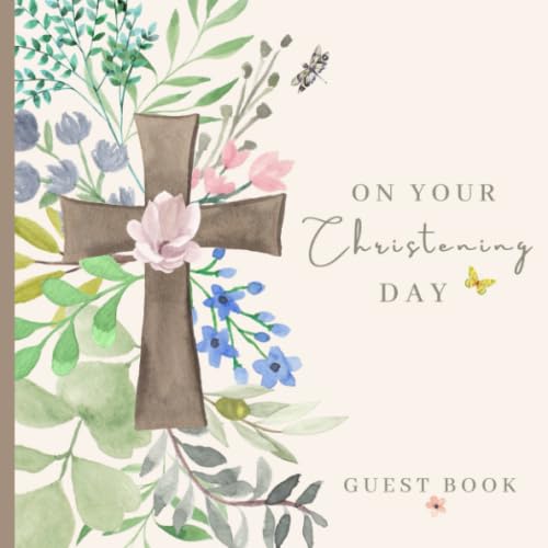 On Your Christening Day Guest Book: Signing In Book For Messages, With Gift Tracker And Photo Pages - Rustic Watercolour Flowers, Keepsake Gift by Kai Reby