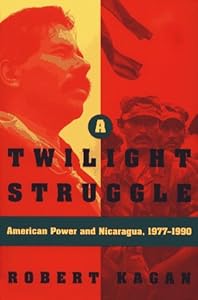 TWILIGHT STRUGGLE: American Power and Nicaragua, 1977-1990