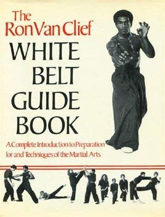 The Ron Van Clief White Belt Guidebook by Ron Van Clief