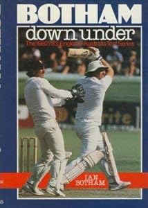 Botham Down Under: The 1982/3 England-Australia Test Series by Ian Botham