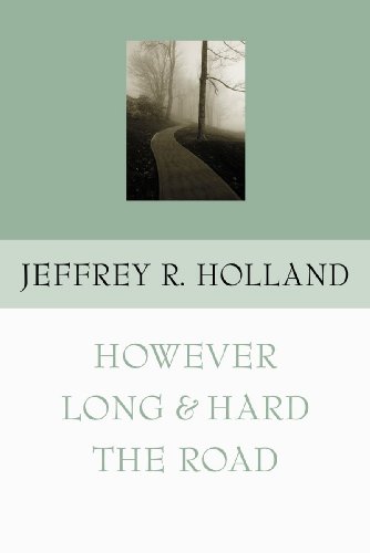 However Long and Hard the Road by Jeffrey R. Holland