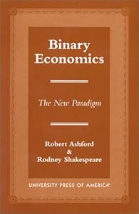 Binary Economics: The New Paradigm by Robert Ashford