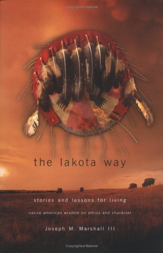 Lakota Way: Stories & Lessons for Living by Joseph Marshall III