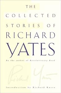 The Collected Stories of Richard Yates