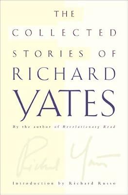 The Collected Stories of Richard Yates