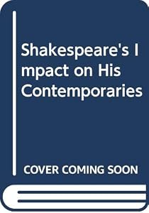 Shakespeare's Impact on His Contemporaries by William P. Bloss