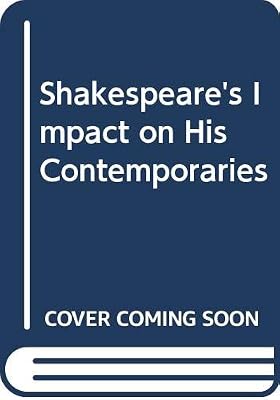 Shakespeare's Impact on His Contemporaries