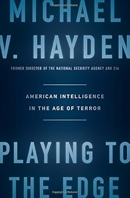 Playing to the Edge: American Intelligence in the Age of Terror