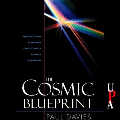 The Cosmic Blueprint: New Discoveries in Nature's Creative Ability to Order the Universe by Paul Davies