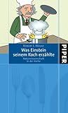 Was Einstein seinem Koch erzählte: Naturwissenschaft in der Küche - Robert L. Wolke