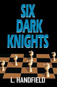 Six Dark Knights by L. Handfield