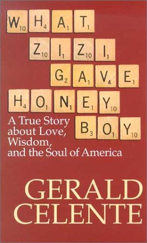 What Zizi Gave Honeyboy: A True Story About Love, Wisdom, and the Soul of America by Gerald Celente