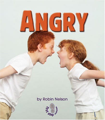 Angry (First Step Nonfiction) by Robin Nelson