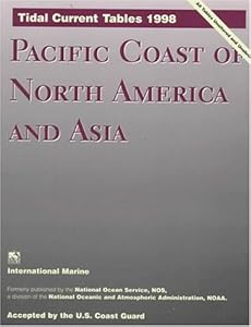 Tidal Current Tables 1998: Pacific Coast of North America and Asia (TIDAL CURRENT TABLES PACIFIC COAST OF NORTH AMERICA AND ASIA) by National Oceanic and Atmospheric Administration