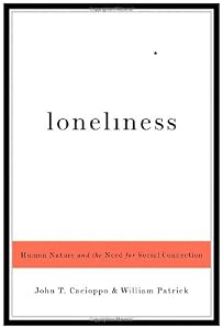 Loneliness: Human Nature and the Need for Social Connection