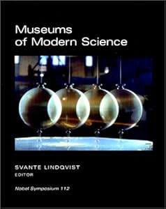 Museums of Modern Science: Nobel Symposium 112 (Archives of the Nobel Museum 1) by Nobel Symposium 1999