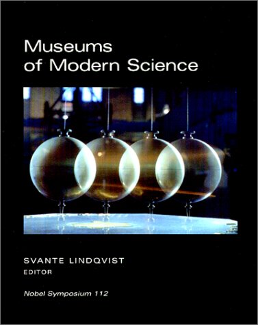 Museums of Modern Science: Nobel Symposium 112 (Archives of the Nobel Museum 1) by Nobel Symposium 1999