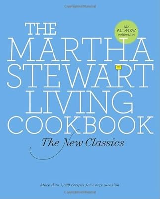 The Martha Stewart Living Cookbook: The New Classics
