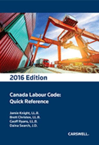 Canada Labour Code Quick Reference 2016 Edition by unknown author