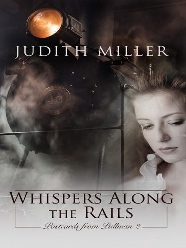 Whispers Along the Rails by Judith Miller