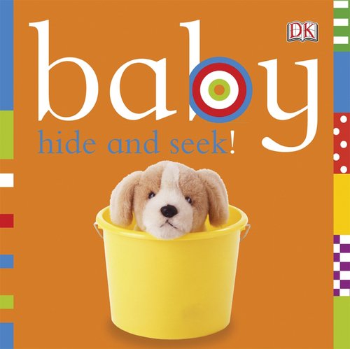 Baby: Hide and Seek! by DK Publishing