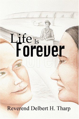 Life is Forever by Delbert H. Tharp