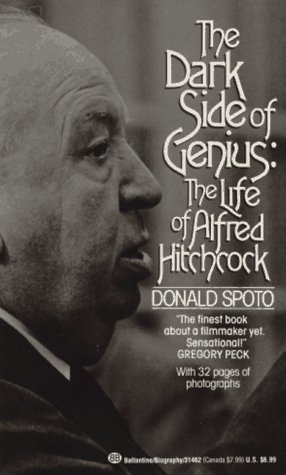 The Dark Side of Genius: The Life of Alfred Hitchcock by Donald Spoto