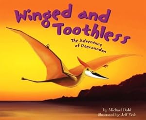 Winged and Toothless: The Adventure of Pteranodon (Dinosaur World)