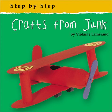 Crafts from Junk (Step by Step (Bridgestone)) by Violaine Lamerand