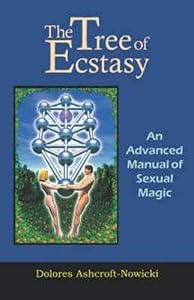 The Tree of Ecstasy: An Advanced Manual of Sexual Magic by Dolores Ashcroft-Nowicki