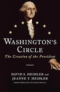Washington's Circle: The Creation of the President