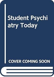 Student psychiatry today: A comprehensive textbook by Robert I Cohen