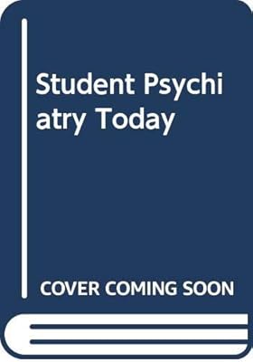 Student psychiatry today: A comprehensive textbook