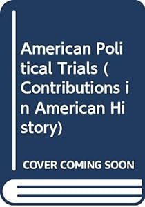 American political trials (Contributions in American history ; no. 94) by Michal R. (ed.) Belknap