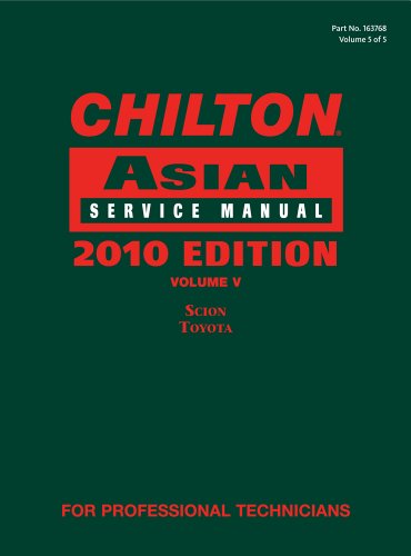 Chilton Asian Service Manual, 2010 Edition, Volume 5: Scion, Toyota by Chilton