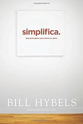 Simplifica: Diez principios para aliviar tu alma