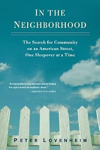 In the Neighborhood: The Search for Community on an American Street, One Sleepover at a Time