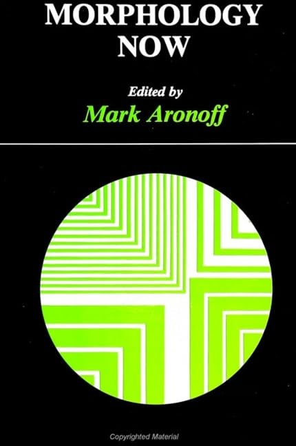 Morphology Now (Suny Series in Linguistics) by Mark Aronoff