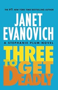 Three To Get Deadly: A Stephanie Plum Novel