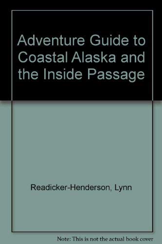 Adventure Guide to Coastal Alaska & the Inside Passage (Adventure Guide Series) by Lynn Readicker-Henderson