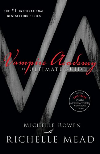 Vampire Academy: The Ultimate Guide by Michelle Rowen