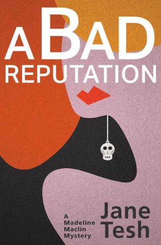Bad Reputation: A Madeleine Maclin Mystery by Jane Tesh
