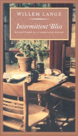 Intermittent Bliss: Reflections on a Long Love Affair by Willem Lange