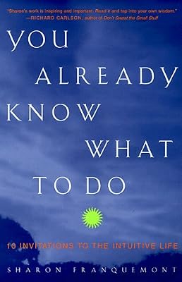 You Already Know What to Do: 10 Invitations to the Intuitive Life