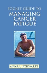 Pocket Guide to Managing Cancer Fatigue by Anna L. Schwartz