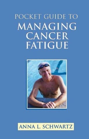 Pocket Guide to Managing Cancer Fatigue by Anna L. Schwartz