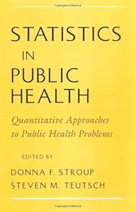 Statistics in Public Health: Quantitative Approaches to Public Health Problems by Donna F. Stroup