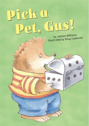 Pick a Pet, Gus! (Gus the Hedgehog) by Jacklyn Williams
