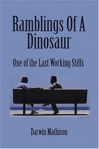 Ramblings of a Dinosaur by Darwin Mathison