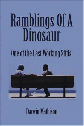 Ramblings of a Dinosaur by Darwin Mathison